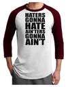 Haters Gonna Hate Ainters Gonna Aint Adult Raglan Shirt by TooLoud-TooLoud-White-Cardinal-X-Small-Davson Sales