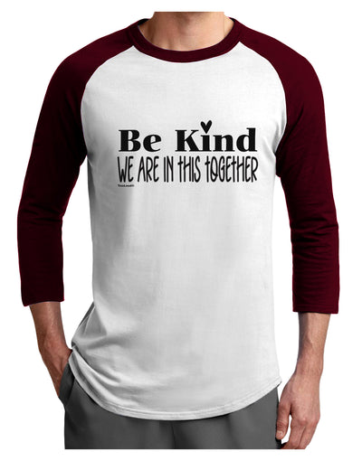 Be kind we are in this together Adult Raglan Shirt-Mens T-Shirt-TooLoud-White-Cardinal-X-Small-Davson Sales