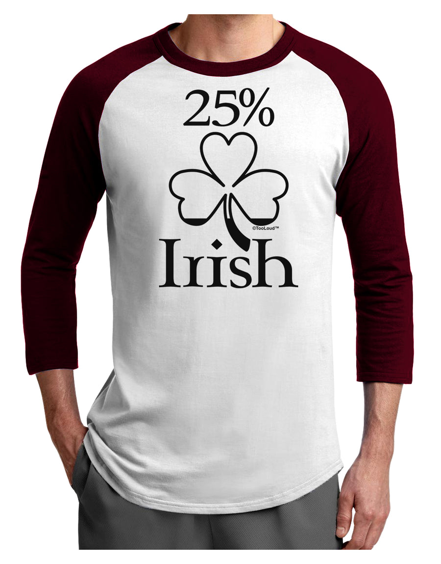 25 Percent Irish - St Patricks Day Adult Raglan Shirt by TooLoud-TooLoud-White-Black-X-Small-Davson Sales