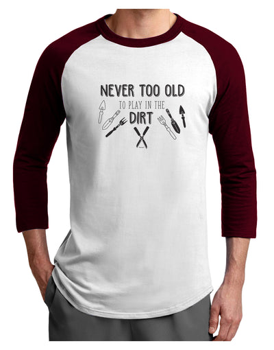 TooLoud You're Never too Old to Play in the Dirt Adult Raglan Shirt-Mens-Tshirts-TooLoud-White-Cardinal-X-Small-Davson Sales