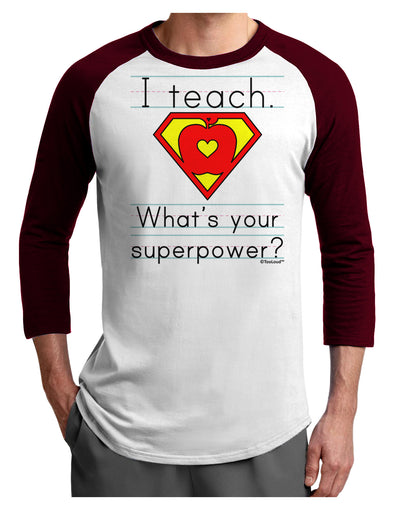 I Teach - What's Your Superpower Adult Raglan Shirt-Raglan Shirt-TooLoud-White-Cardinal-X-Small-Davson Sales