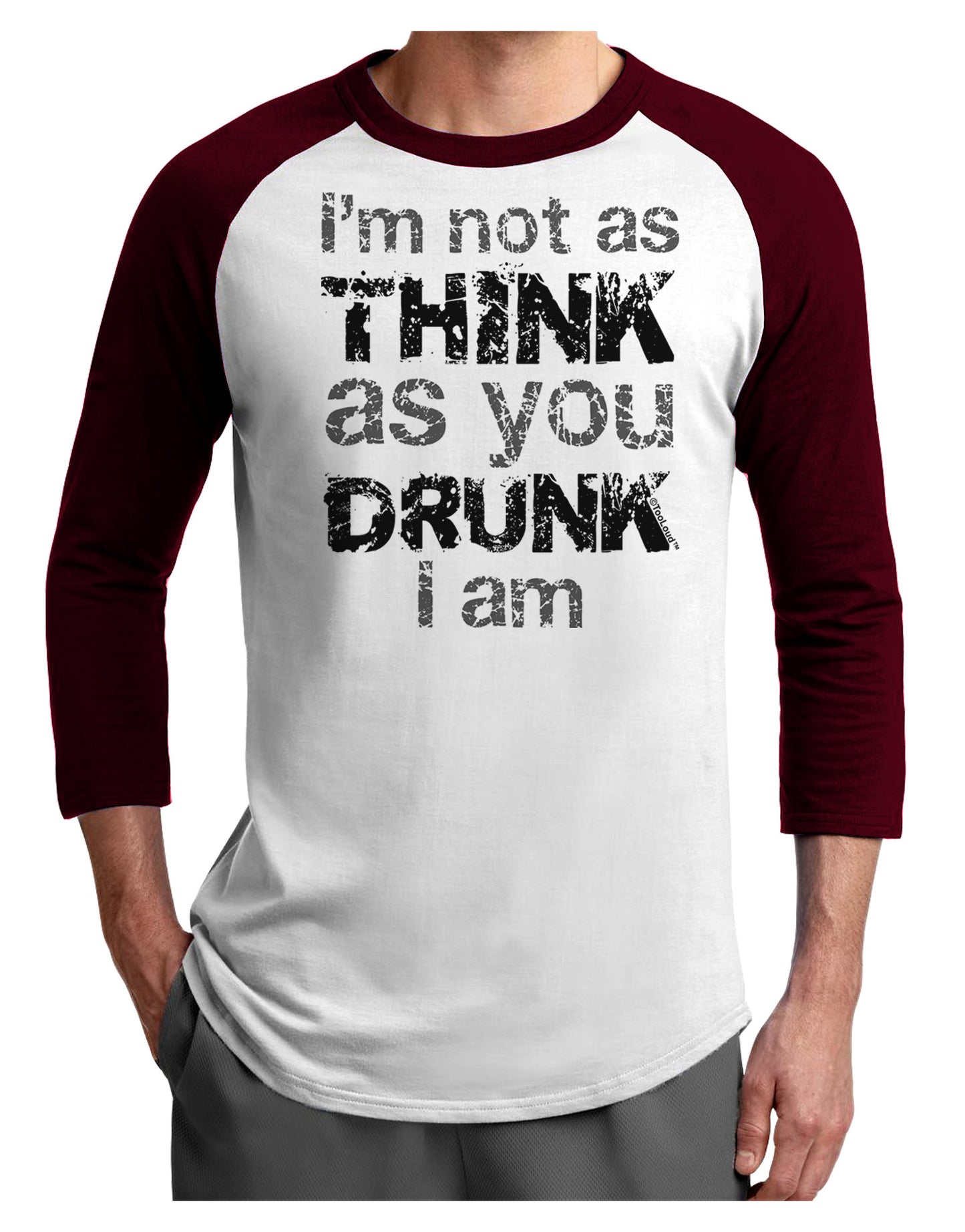 I'm not as THINK as you DRUNK I am Adult Raglan Shirt-Raglan Shirt-TooLoud-White-Cardinal-X-Small-Davson Sales