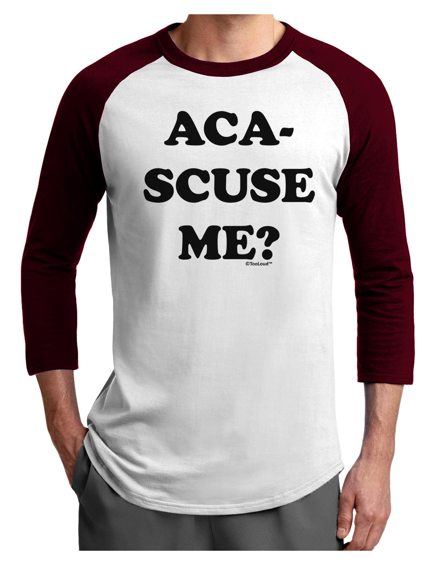 Aca-Scuse Me Adult Raglan Shirt-TooLoud-White-Black-X-Small-Davson Sales