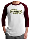 May The Fourth Be With You Adult Raglan Shirt-TooLoud-White-Cardinal-X-Small-Davson Sales