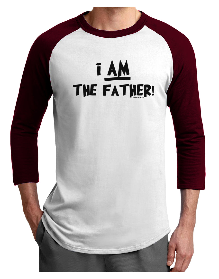 I Am The Father Adult Raglan Shirt by TooLoud-TooLoud-White-Black-X-Small-Davson Sales