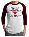 My Valentine or Nah Adult Raglan Shirt-Raglan Shirt-TooLoud-White-Cardinal-X-Small-Davson Sales