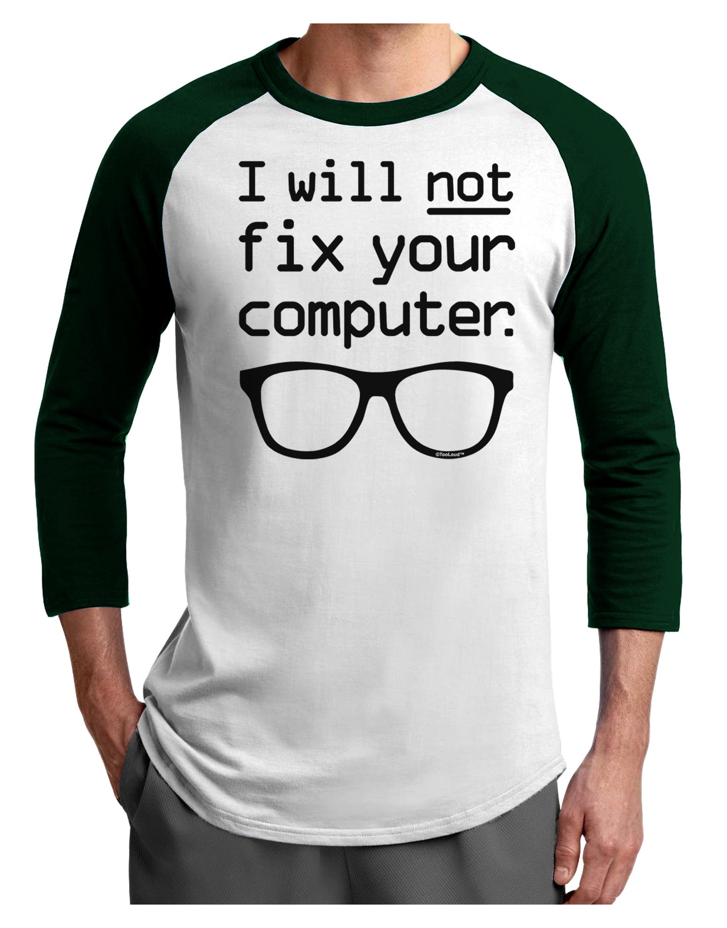 I Will Not Fix Your Computer Adult Raglan Shirt-TooLoud-White-Forest-X-Small-Davson Sales