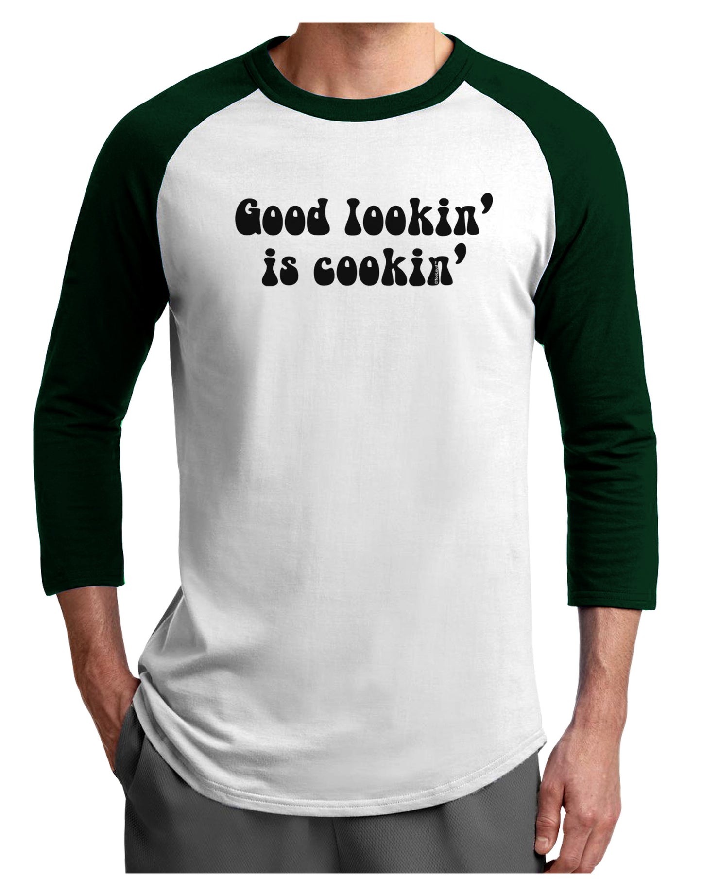 Good Lookin' Is Cookin' - Text Adult Raglan Shirt-Raglan Shirt-TooLoud-White-Forest-X-Small-Davson Sales