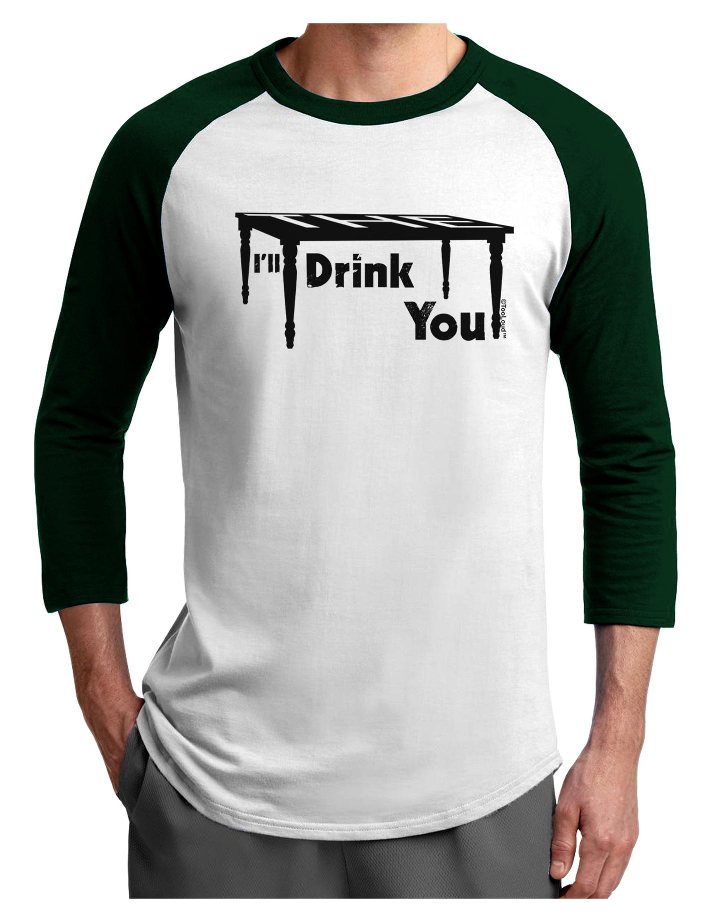 I'll Drink You Under the Table Adult Raglan Shirt-Raglan Shirt-TooLoud-White-Forest-X-Small-Davson Sales