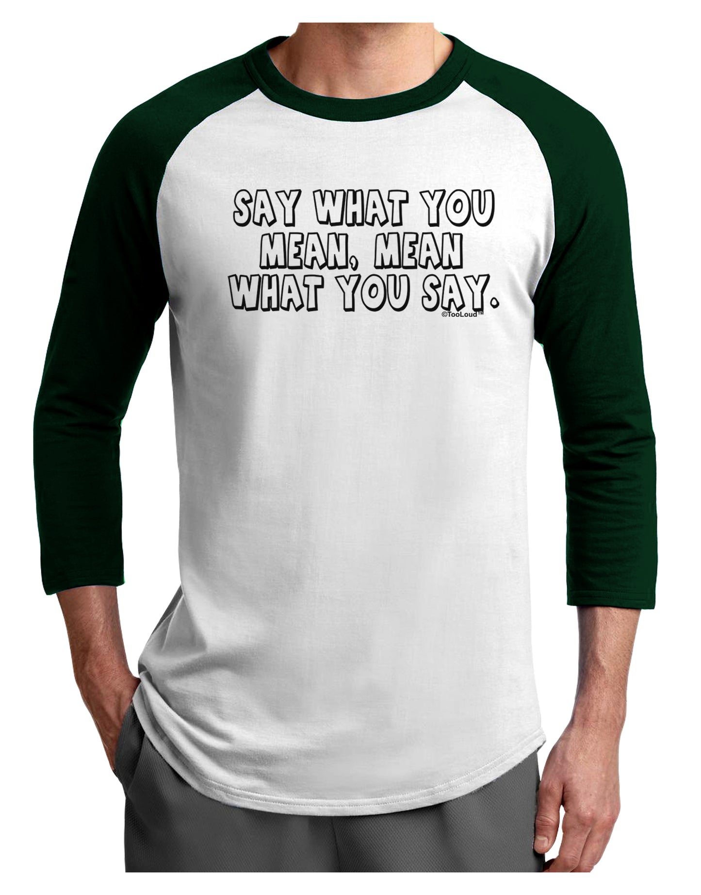 Say What You Mean Text Adult Raglan Shirt by TooLoud-TooLoud-White-Forest-X-Small-Davson Sales