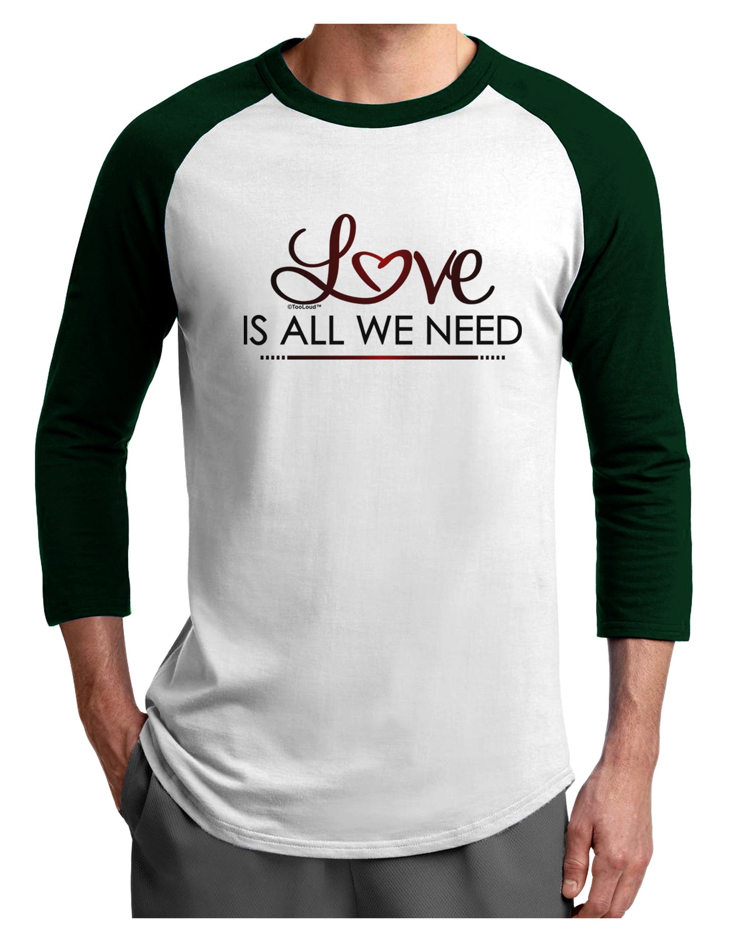 Love Is All We Need Adult Raglan Shirt-Raglan Shirt-TooLoud-White-Forest-X-Small-Davson Sales