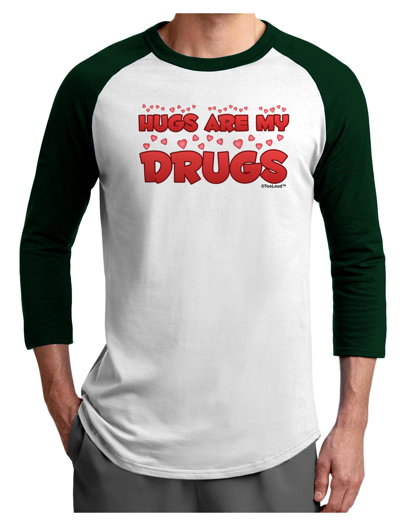 Hugs Are My Drugs Adult Raglan Shirt-Raglan Shirt-TooLoud-White-Forest-X-Small-Davson Sales