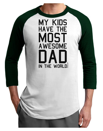 My Kids Have the Most Awesome Dad in the World Adult Raglan Shirt-Raglan Shirt-TooLoud-White-Forest-X-Small-Davson Sales