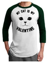 My Cat is my Valentine Adult Raglan Shirt by-Raglan Shirt-TooLoud-White-Forest-X-Small-Davson Sales