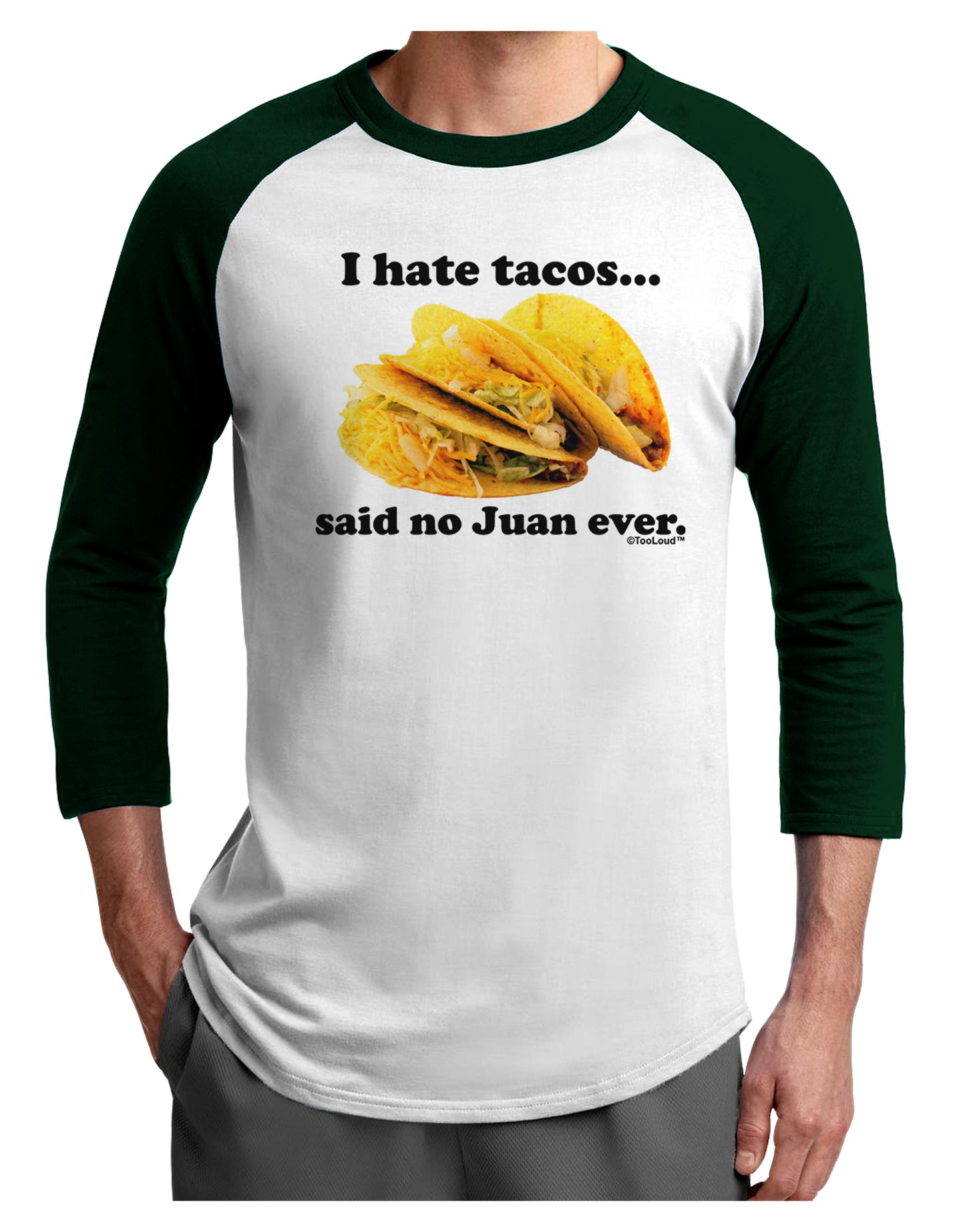 I Hate Tacos Said No Juan Ever Adult Raglan Shirt by TooLoud-TooLoud-White-Forest-X-Small-Davson Sales