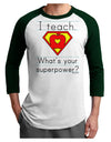 I Teach - What's Your Superpower Adult Raglan Shirt-Raglan Shirt-TooLoud-White-Forest-X-Small-Davson Sales