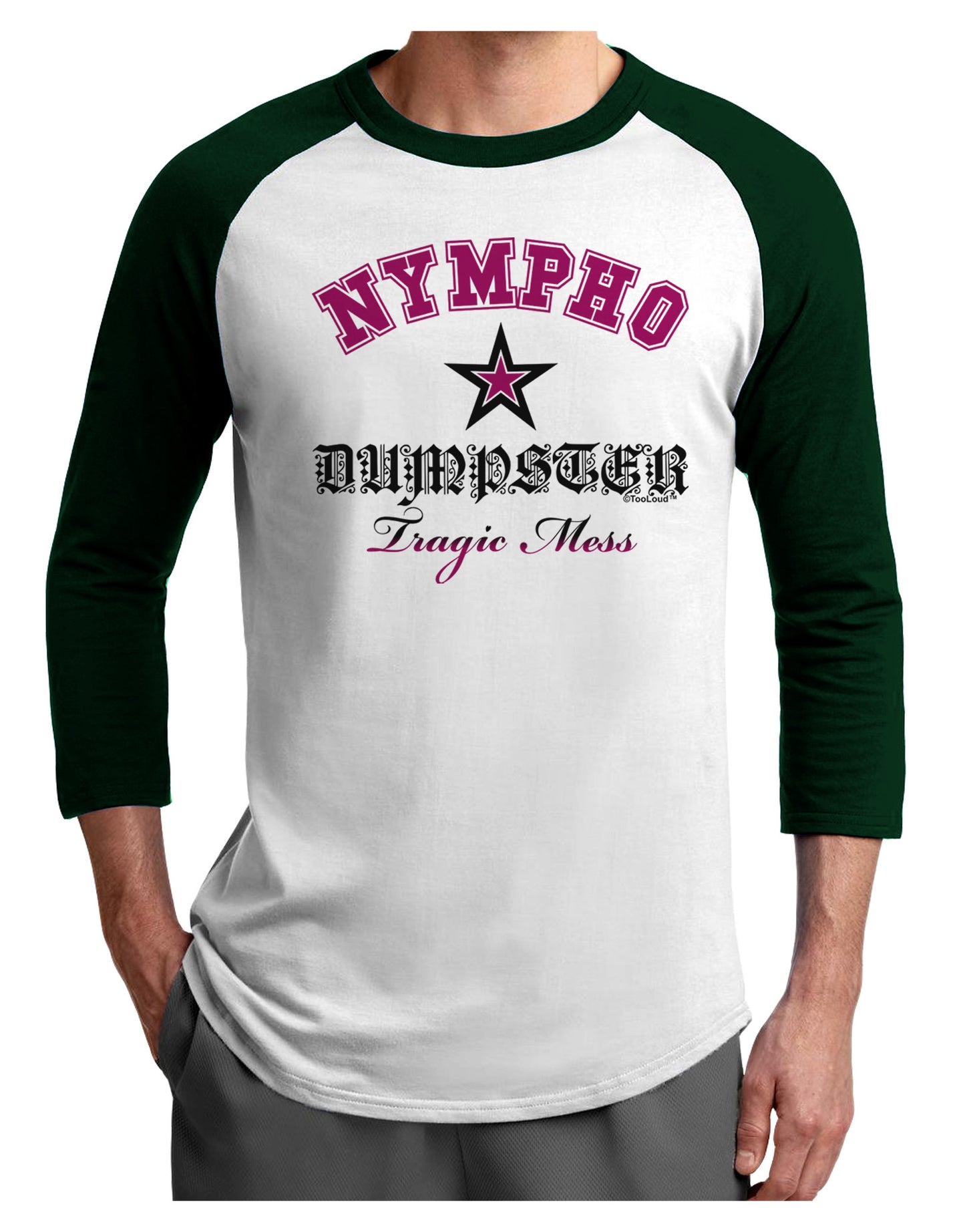 Nympho Dumpster Tragic Mess Adult Raglan Shirt by-Raglan Shirt-TooLoud-White-Forest-X-Small-Davson Sales