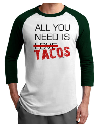 All You Need Is Tacos Adult Raglan Shirt-TooLoud-White-Forest-X-Small-Davson Sales