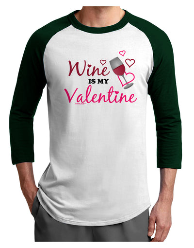 Wine Is My Valentine Adult Raglan Shirt-Raglan Shirt-TooLoud-White-Forest-X-Small-Davson Sales