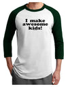 I Make Awesome Kids Adult Raglan Shirt by TooLoud-TooLoud-White-Forest-X-Small-Davson Sales