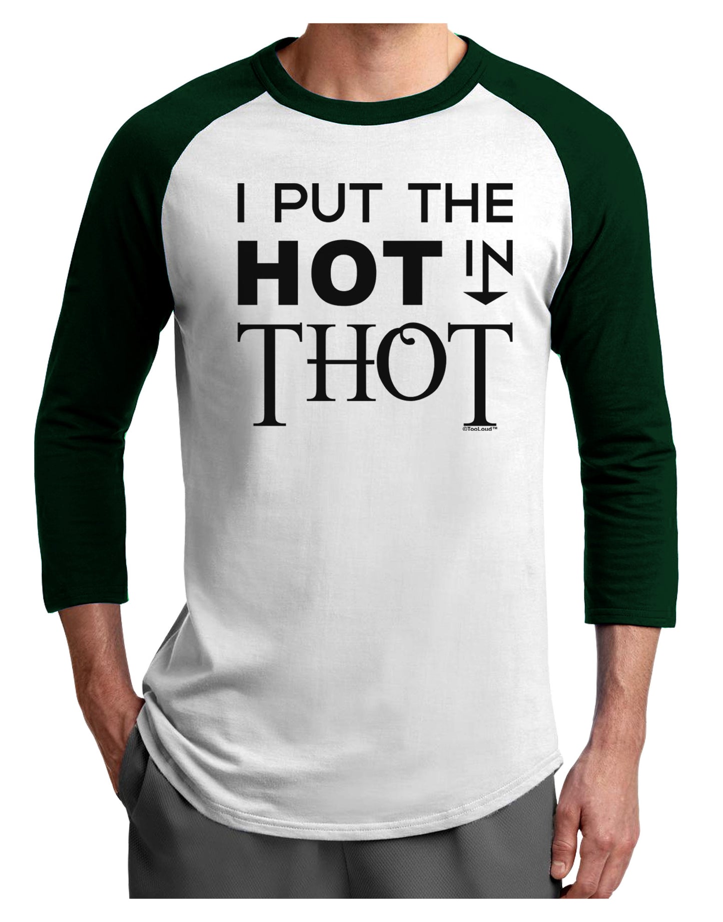 I Put the HOT in THOT Adult Raglan Shirt-Raglan Shirt-TooLoud-White-Forest-X-Small-Davson Sales