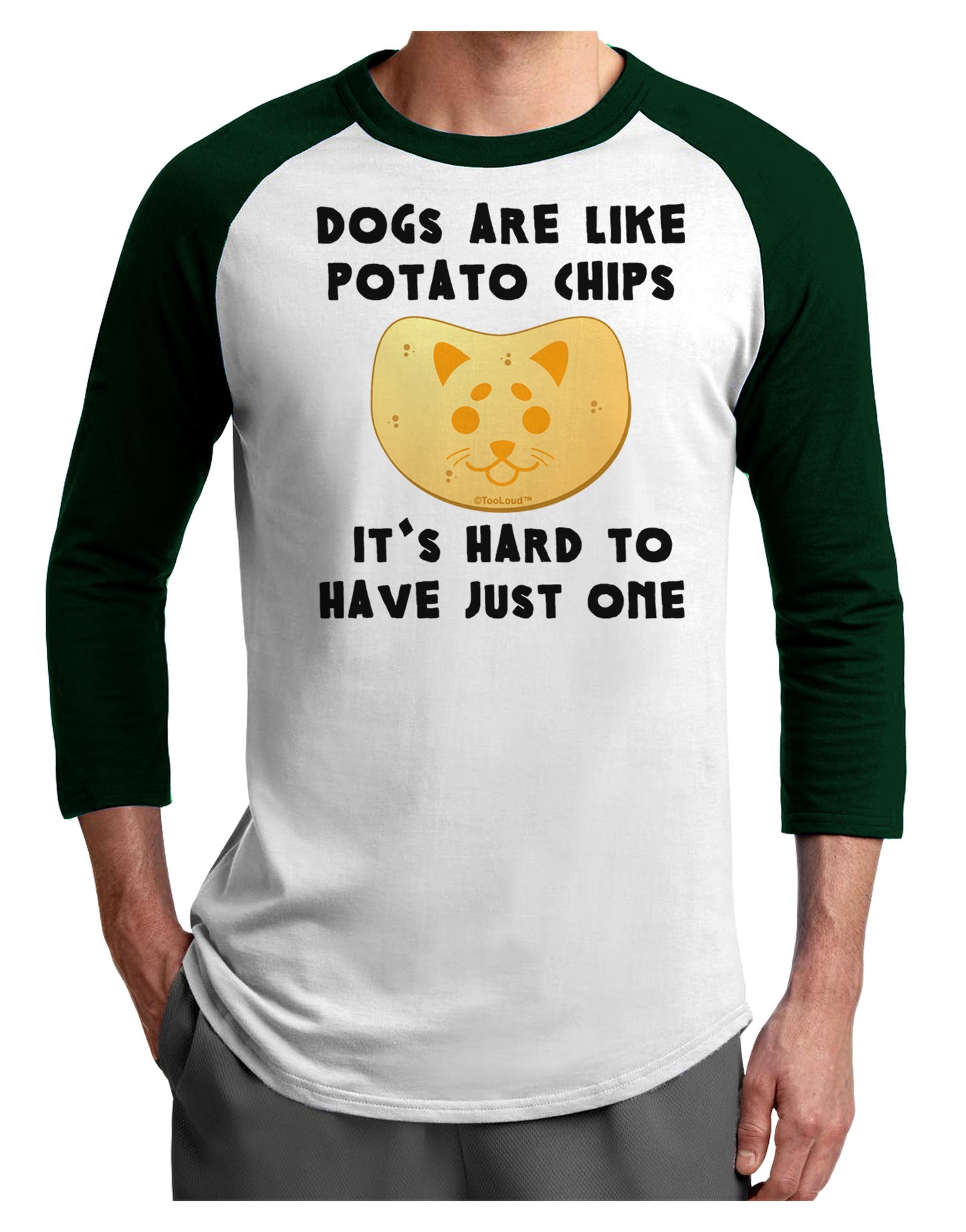 Dogs Are Like Potato Chips Adult Raglan Shirt-Raglan Shirt-TooLoud-White-Forest-X-Small-Davson Sales