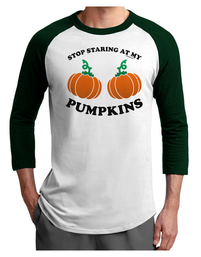 Stop Staring At My Pumpkins Adult Raglan Shirt by TooLoud-TooLoud-White-Forest-X-Small-Davson Sales