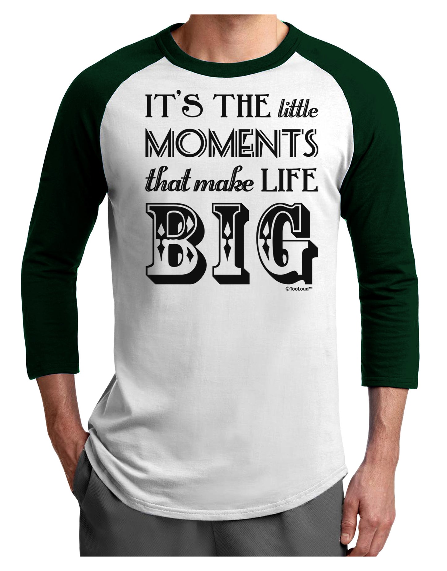 It’s the Little Moments that Make Life Big Adult Raglan Shirt-TooLoud-White-Forest-X-Small-Davson Sales