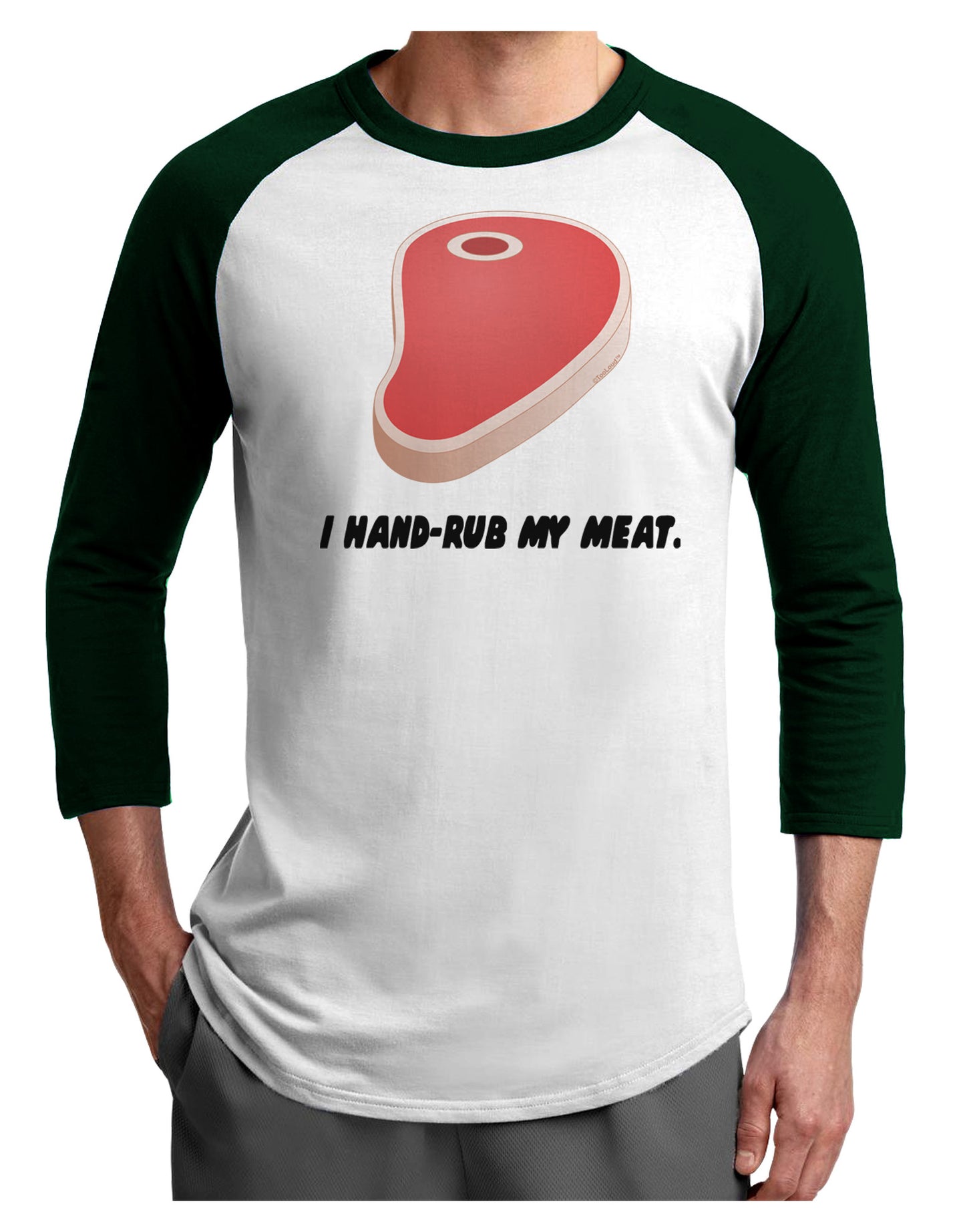 I Hand-Rub My Meat - Steak Adult Raglan Shirt-Raglan Shirt-TooLoud-White-Forest-X-Small-Davson Sales