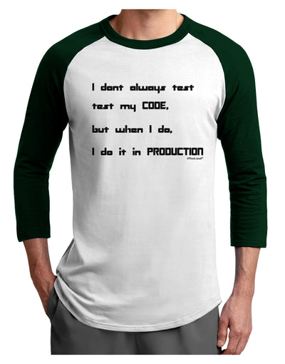 I Don't Always Test My Code Funny Quote Adult Raglan Shirt by TooLoud-Clothing-TooLoud-White-Forest-X-Small-Davson Sales