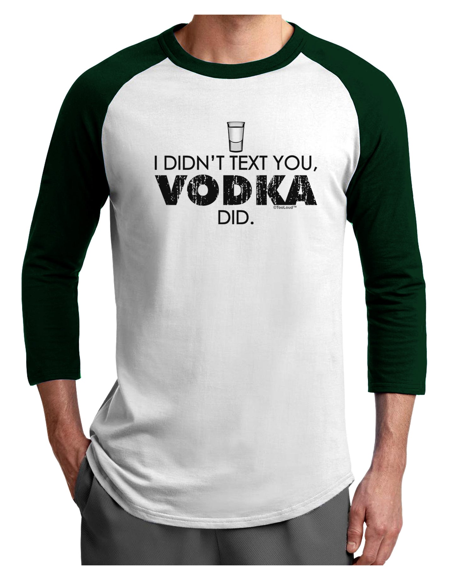 I Didn't Text You - Vodka Adult Raglan Shirt-TooLoud-White-Forest-X-Small-Davson Sales