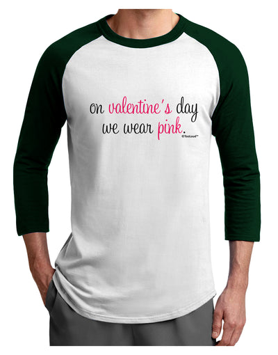 On Valentine's Day We Wear Pink Adult Raglan Shirt by TooLoud-Mens T-Shirt-TooLoud-White-Forest-X-Small-Davson Sales