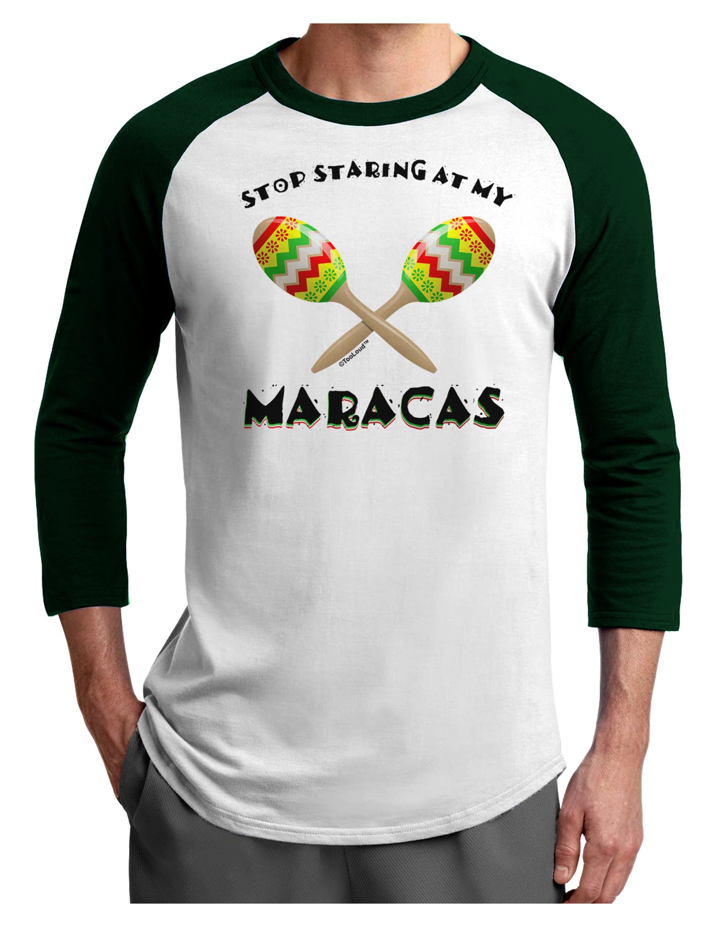 Stop Staring At My Maracas Adult Raglan Shirt-TooLoud-White-Forest-X-Small-Davson Sales