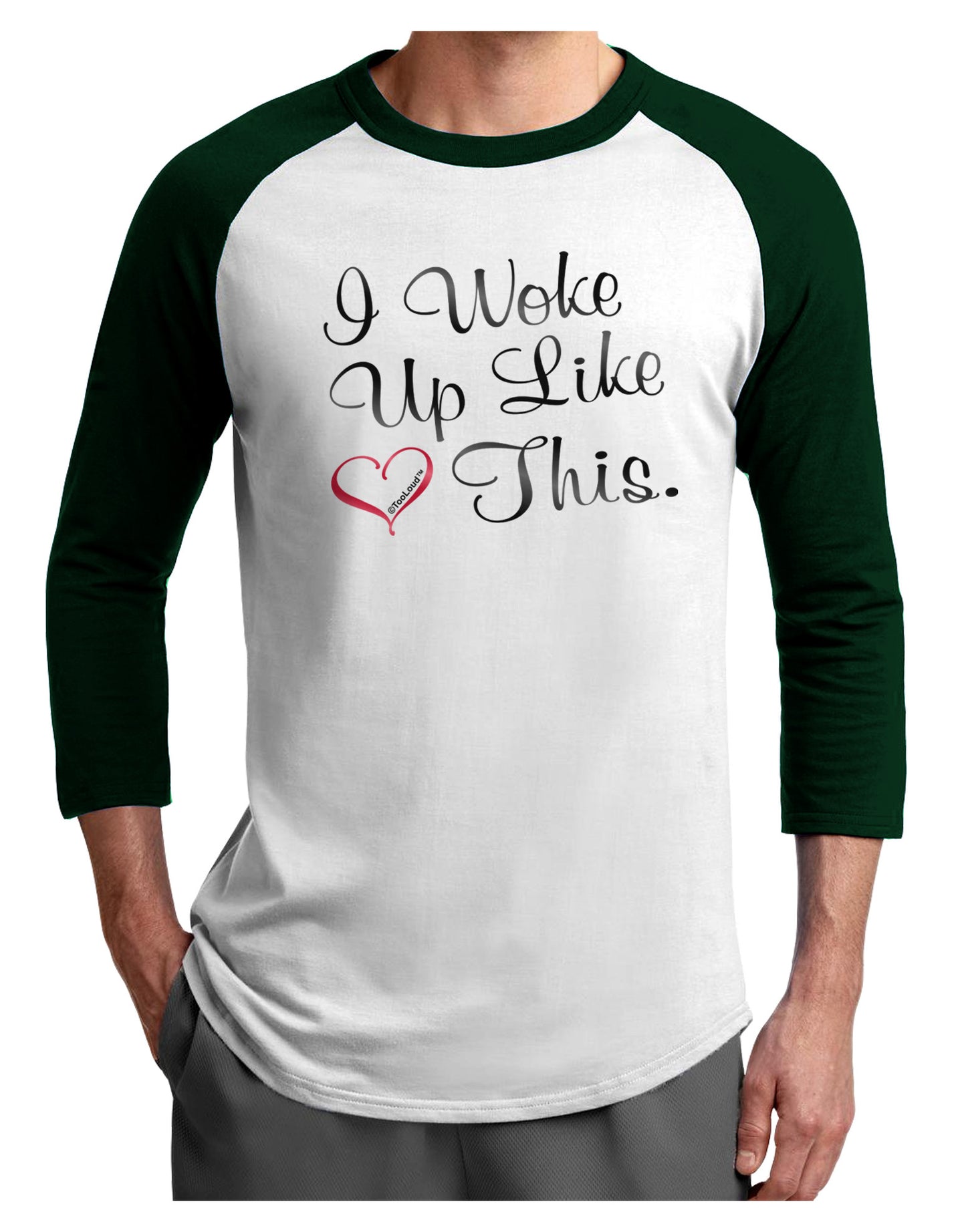 I Woke Up Like This Adult Raglan Shirt-TooLoud-White-Forest-X-Small-Davson Sales