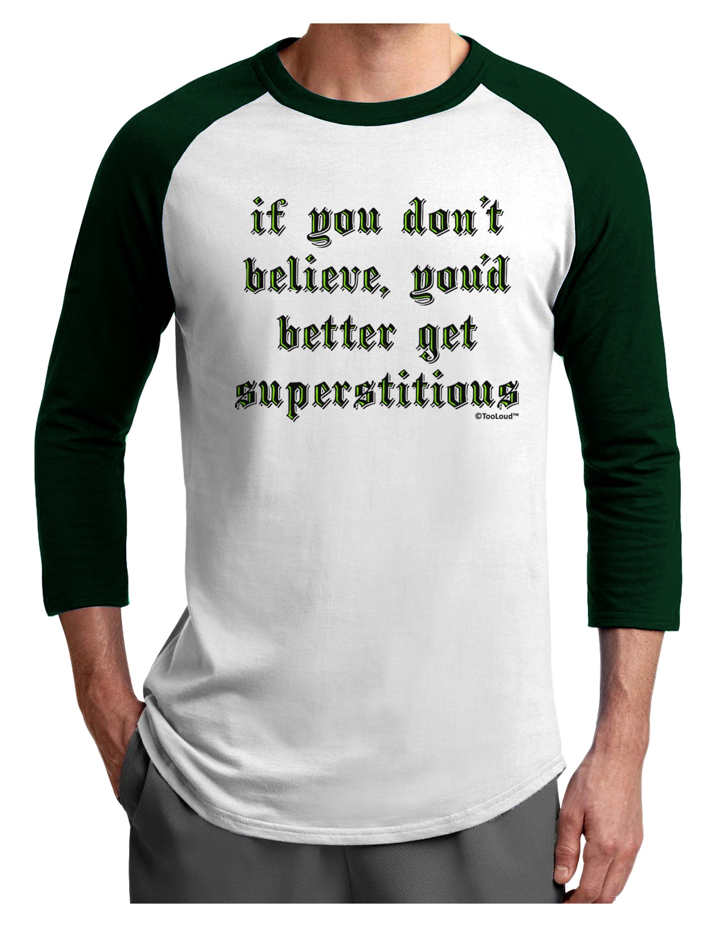 If You Don't Believe You'd Better Get Superstitious Adult Raglan Shirt by TooLoud-Mens T-Shirt-TooLoud-White-Forest-X-Small-Davson Sales