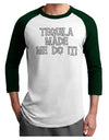 Tequila Made Me Do It - Bone Text Adult Raglan Shirt by TooLoud-TooLoud-White-Forest-X-Small-Davson Sales