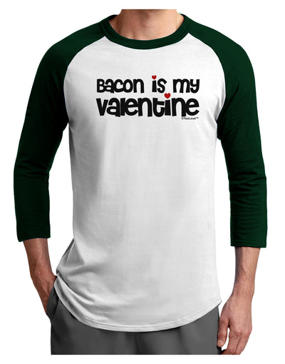 Bacon is My Valentine Adult Raglan Shirt by TooLoud-TooLoud-White-Forest-X-Small-Davson Sales