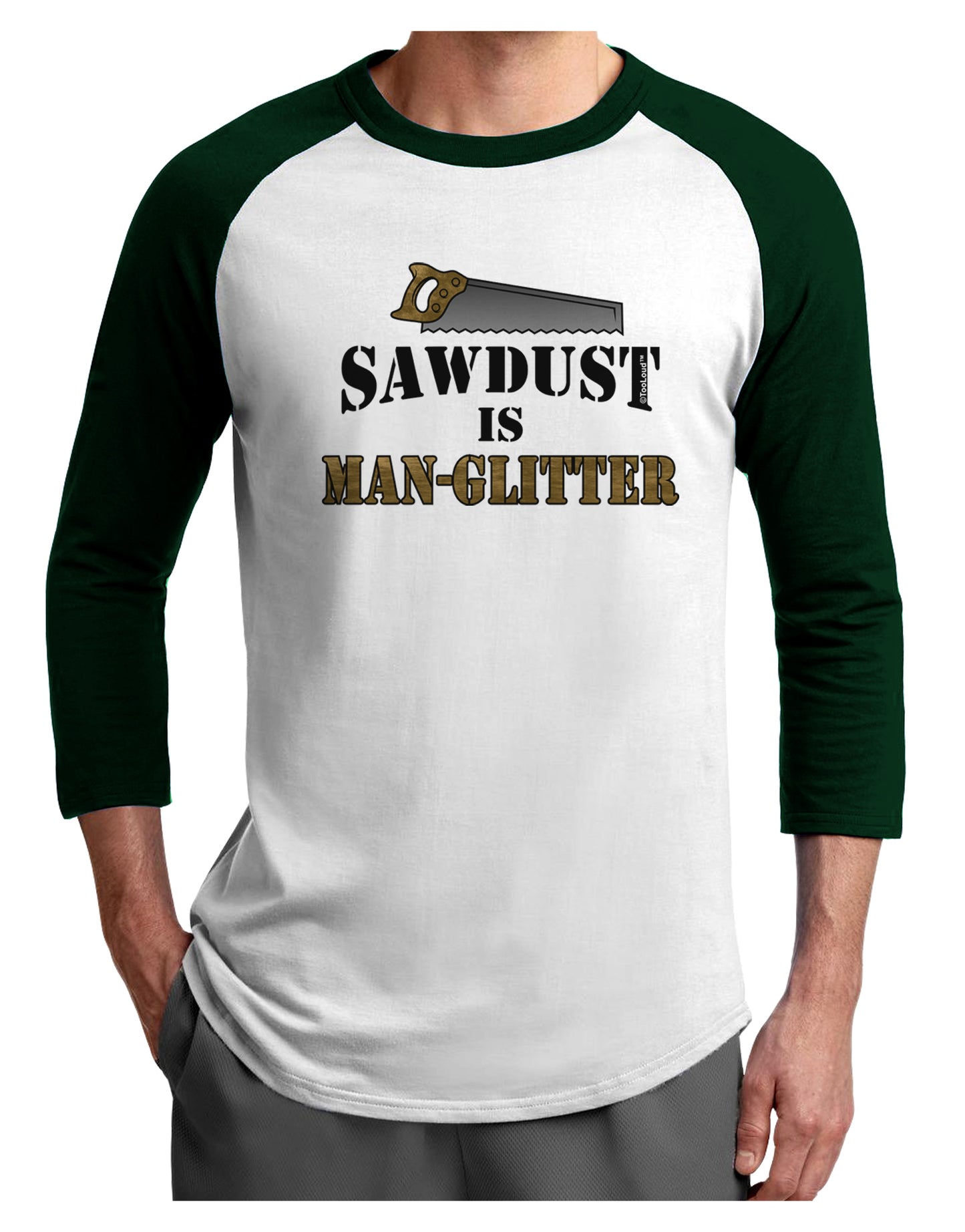 Sawdust is Man Glitter Adult Raglan Shirt by TooLoud-TooLoud-White-Forest-X-Small-Davson Sales