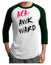 Aca-Awkward Adult Raglan Shirt-TooLoud-White-Forest-X-Small-Davson Sales