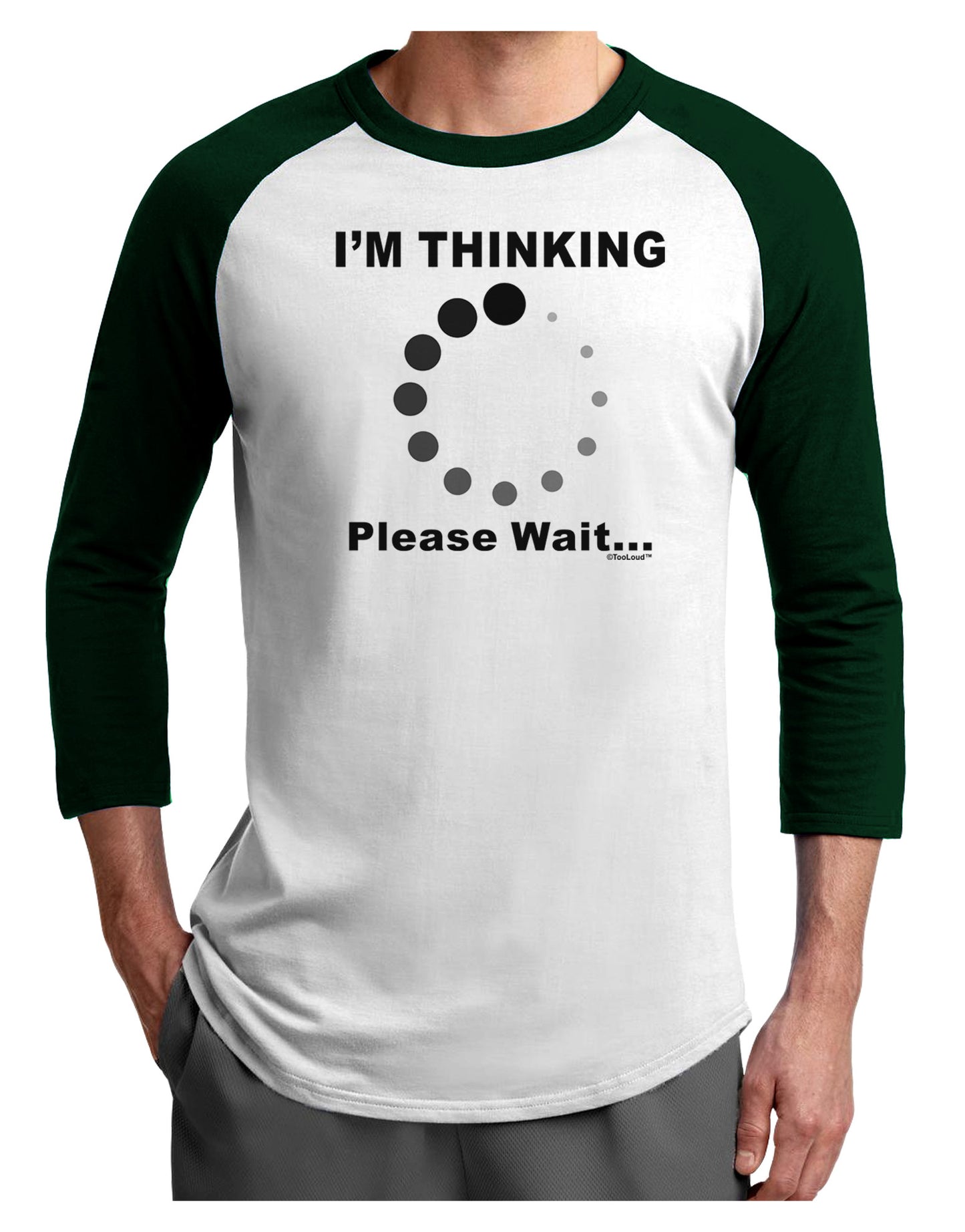 Thinking Please Wait Adult Raglan Shirt-Raglan Shirt-TooLoud-White-Forest-X-Small-Davson Sales
