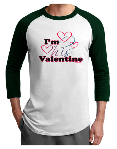 I'm HIS Valentine Adult Raglan Shirt-Raglan Shirt-TooLoud-White-Forest-X-Small-Davson Sales