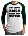 Anything Boys Can Do Girls Can Do Better Adult Raglan Shirt by TooLoud-TooLoud-White-Forest-X-Small-Davson Sales