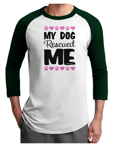 My Dog Rescued Me Adult Raglan Shirt-TooLoud-White-Forest-X-Small-Davson Sales