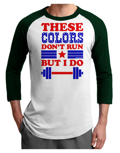 These Colors Don't Run But I Do - Patriotic Workout Adult Raglan Shirt-TooLoud-White-Forest-X-Small-Davson Sales