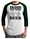 Irish You Were Beer Adult Raglan Shirt by TooLoud-Raglan Shirt-TooLoud-White-Forest-X-Small-Davson Sales