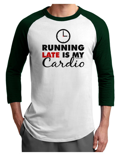 Running Late Is My Cardio Adult Raglan Shirt-TooLoud-White-Forest-X-Small-Davson Sales