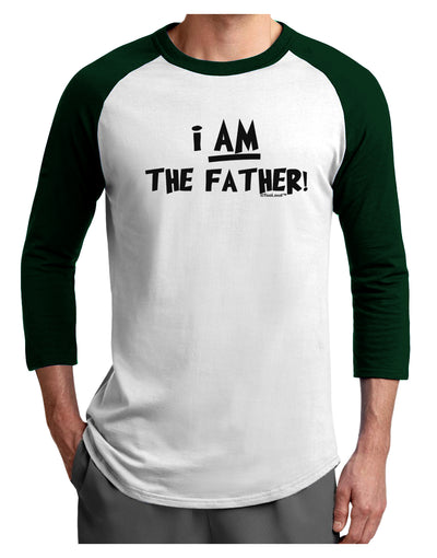 I Am The Father Adult Raglan Shirt by TooLoud-TooLoud-White-Forest-X-Small-Davson Sales