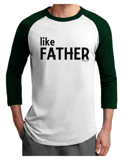 Matching Like Father Like Son Design - Like Father Adult Raglan Shirt by TooLoud-TooLoud-White-Forest-X-Small-Davson Sales