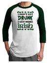 I Don't Get Drunk - Irish Adult Raglan Shirt-Raglan Shirt-TooLoud-White-Forest-X-Small-Davson Sales