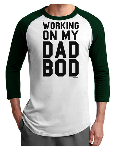 TooLoud Working On My Dad Bod Adult Raglan Shirt-Raglan Shirt-TooLoud-White-Forest-X-Small-Davson Sales